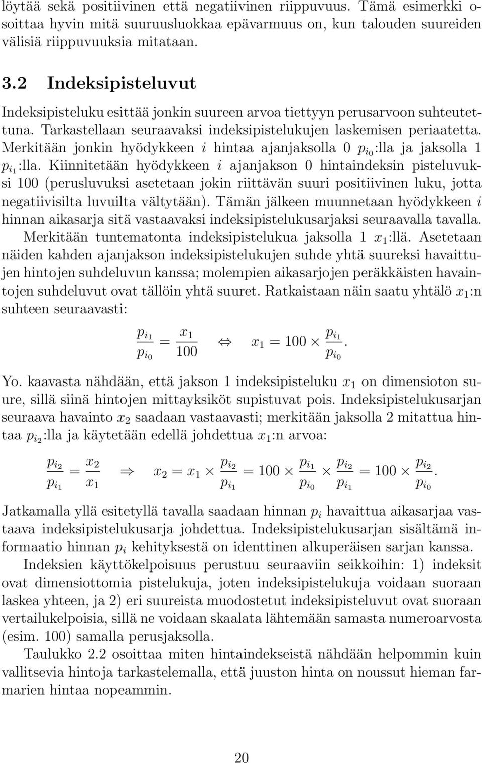 Merkitään jonkin hyödykkeen i hintaa ajanjaksolla 0 p i0 :lla ja jaksolla 1 p i1 :lla.