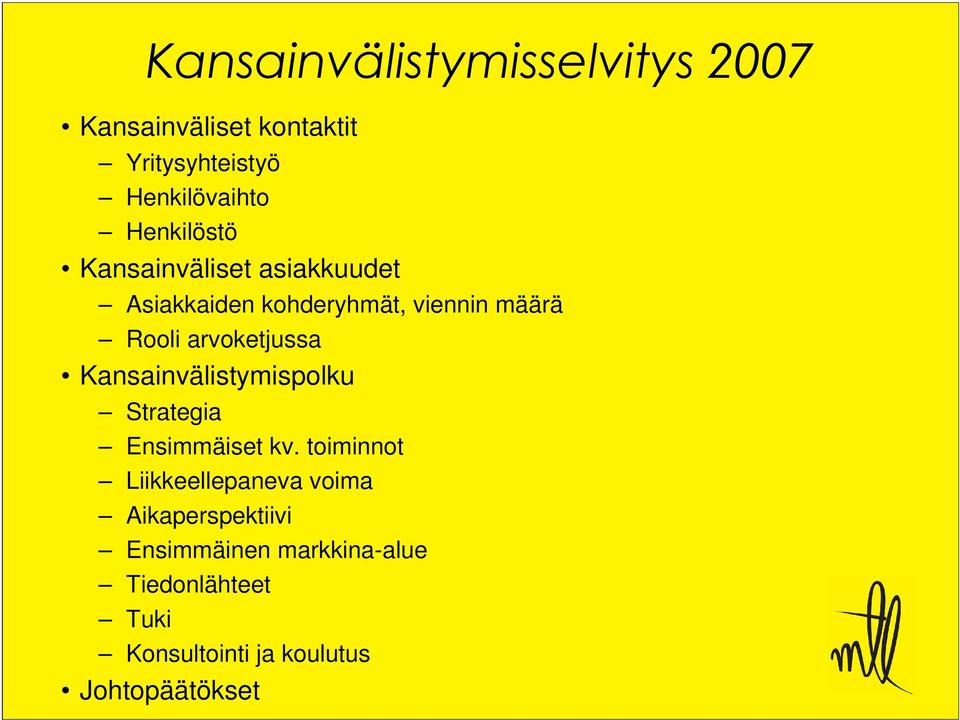 arvoketjussa Kansainvälistymispolku Strategia Ensimmäiset kv.