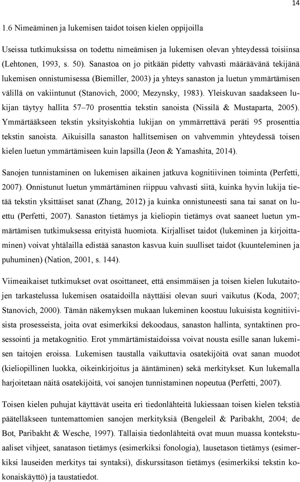 1983). Yleiskuvan saadakseen lukijan täytyy hallita 57 70 prosenttia tekstin sanoista (Nissilä & Mustaparta, 2005).