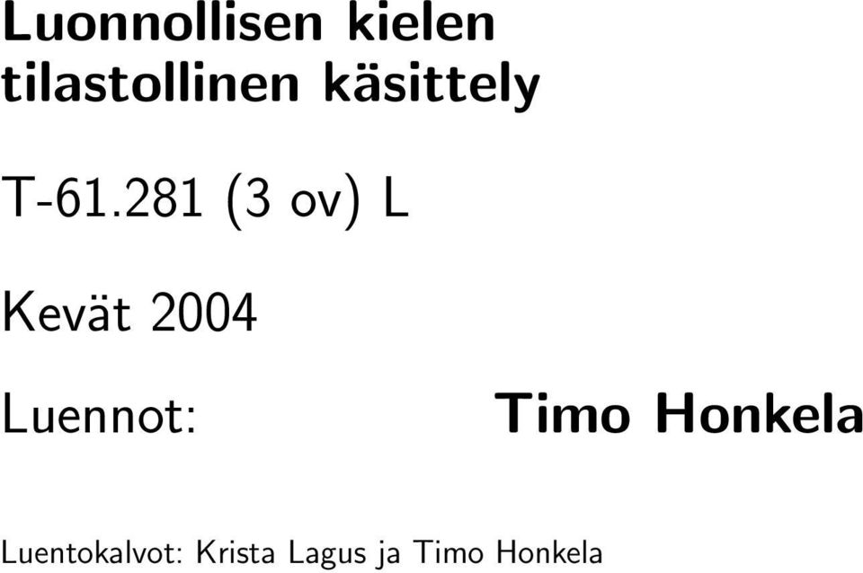 281 (3 ov) L Kevät 2004 Luennot: