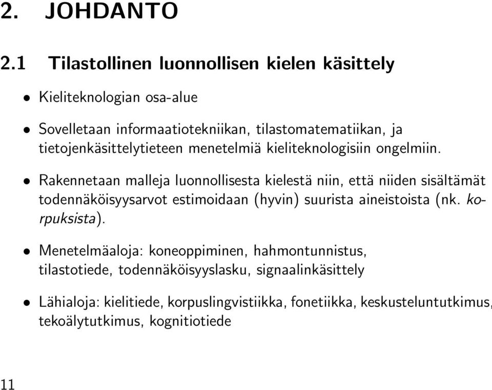 tietojenkäsittelytieteen menetelmiä kieliteknologisiin ongelmiin.