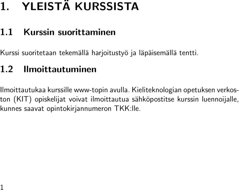 tentti. 1.2 Ilmoittautuminen Ilmoittautukaa kurssille www-topin avulla.