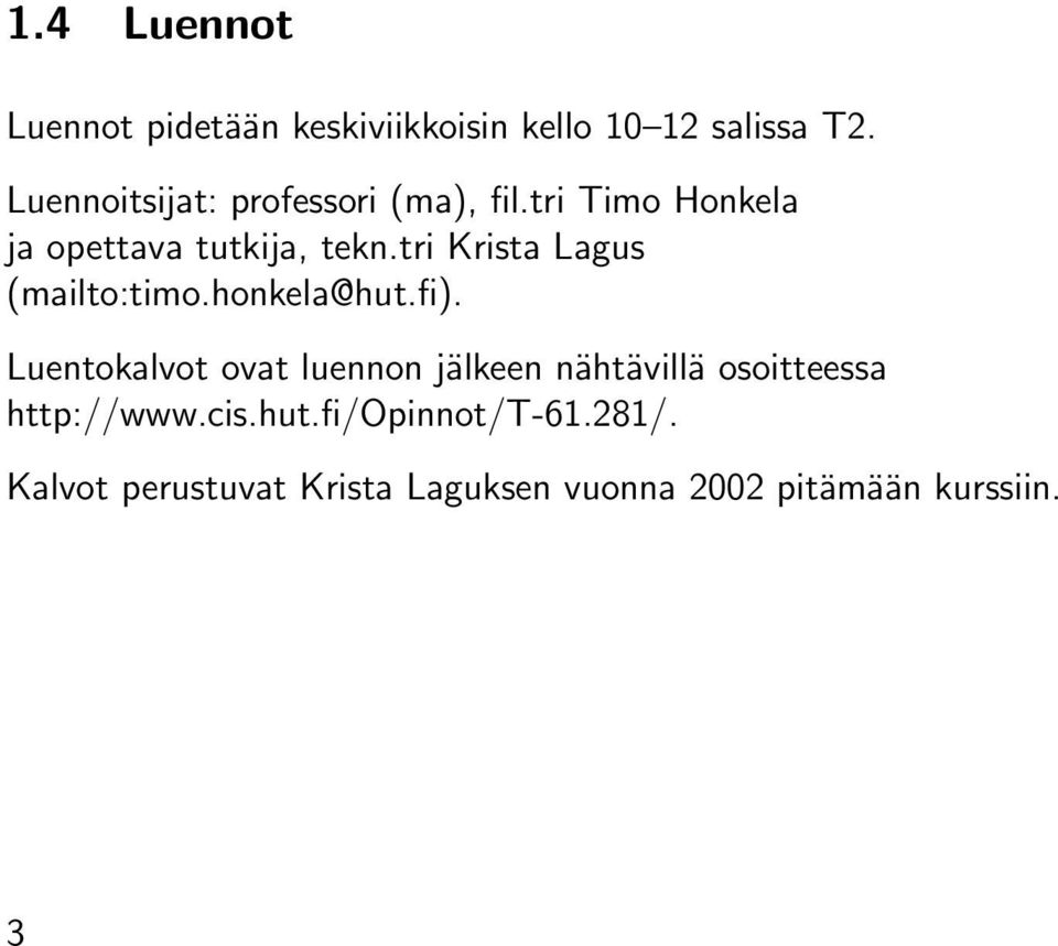 tri Krista Lagus (mailto:timo.honkela@hut.fi).