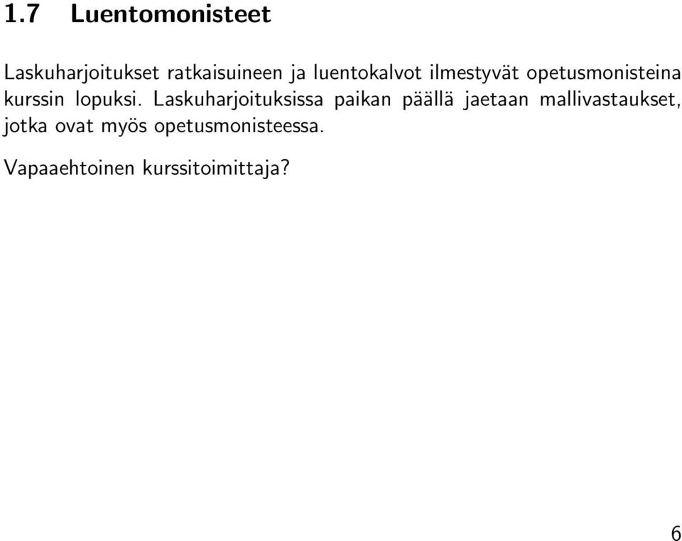 Laskuharjoituksissa paikan päällä jaetaan mallivastaukset,