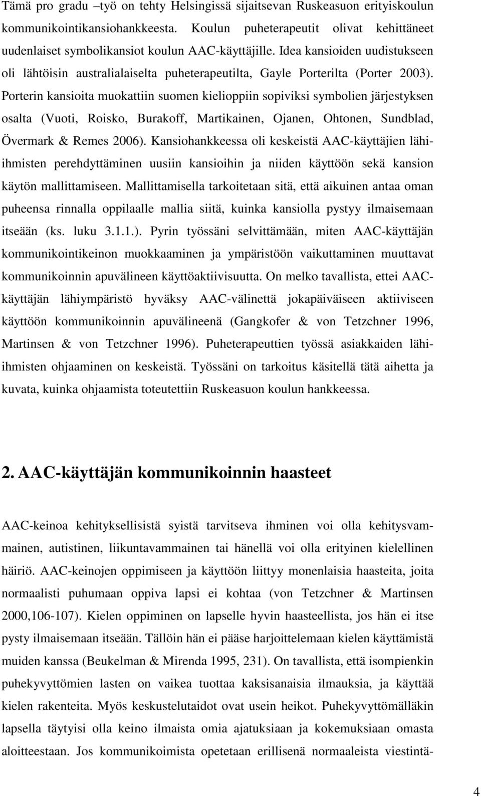 Porterin kansioita muokattiin suomen kielioppiin sopiviksi symbolien järjestyksen osalta (Vuoti, Roisko, Burakoff, Martikainen, Ojanen, Ohtonen, Sundblad, Övermark & Remes 2006).