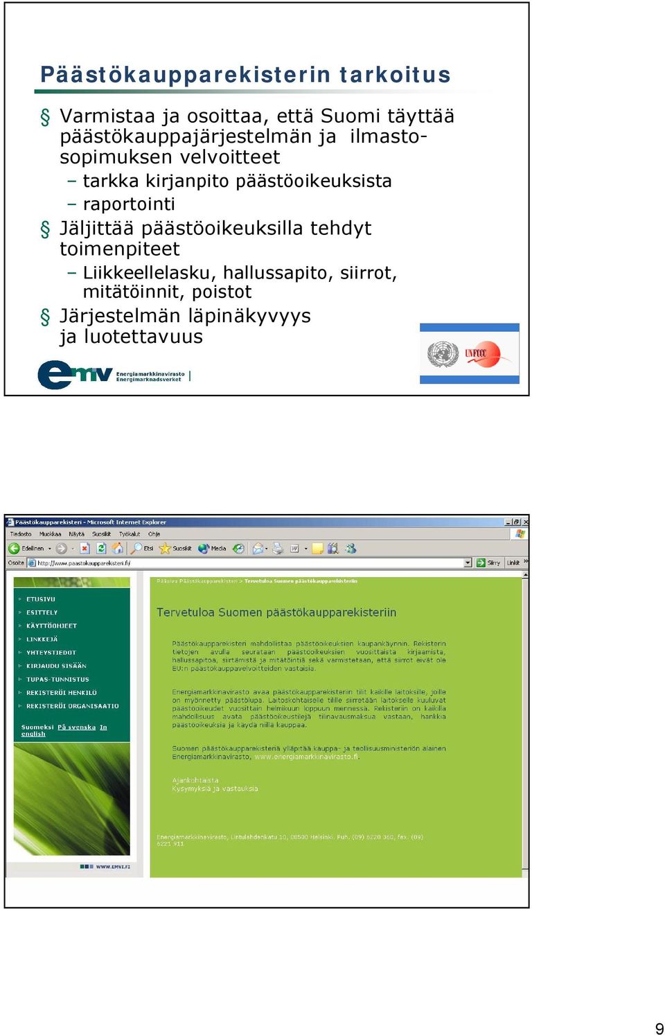 päästöoikeuksista raportointi Jäljittää päästöoikeuksilla tehdyt toimenpiteet
