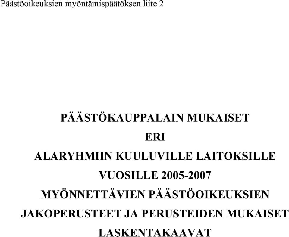 LAITOKSILLE VUOSILLE 2005-2007 MYÖNNETTÄVIEN