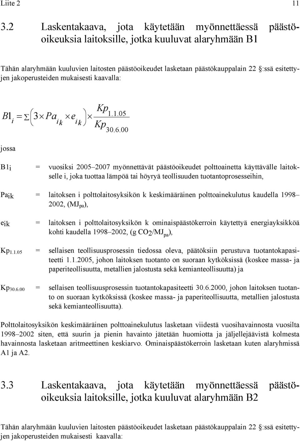 esitettyjen jakoperusteiden mukaisesti kaavalla: B1 i Kp = 3 Pa e ik ik Kp 1.1.05 30.6.