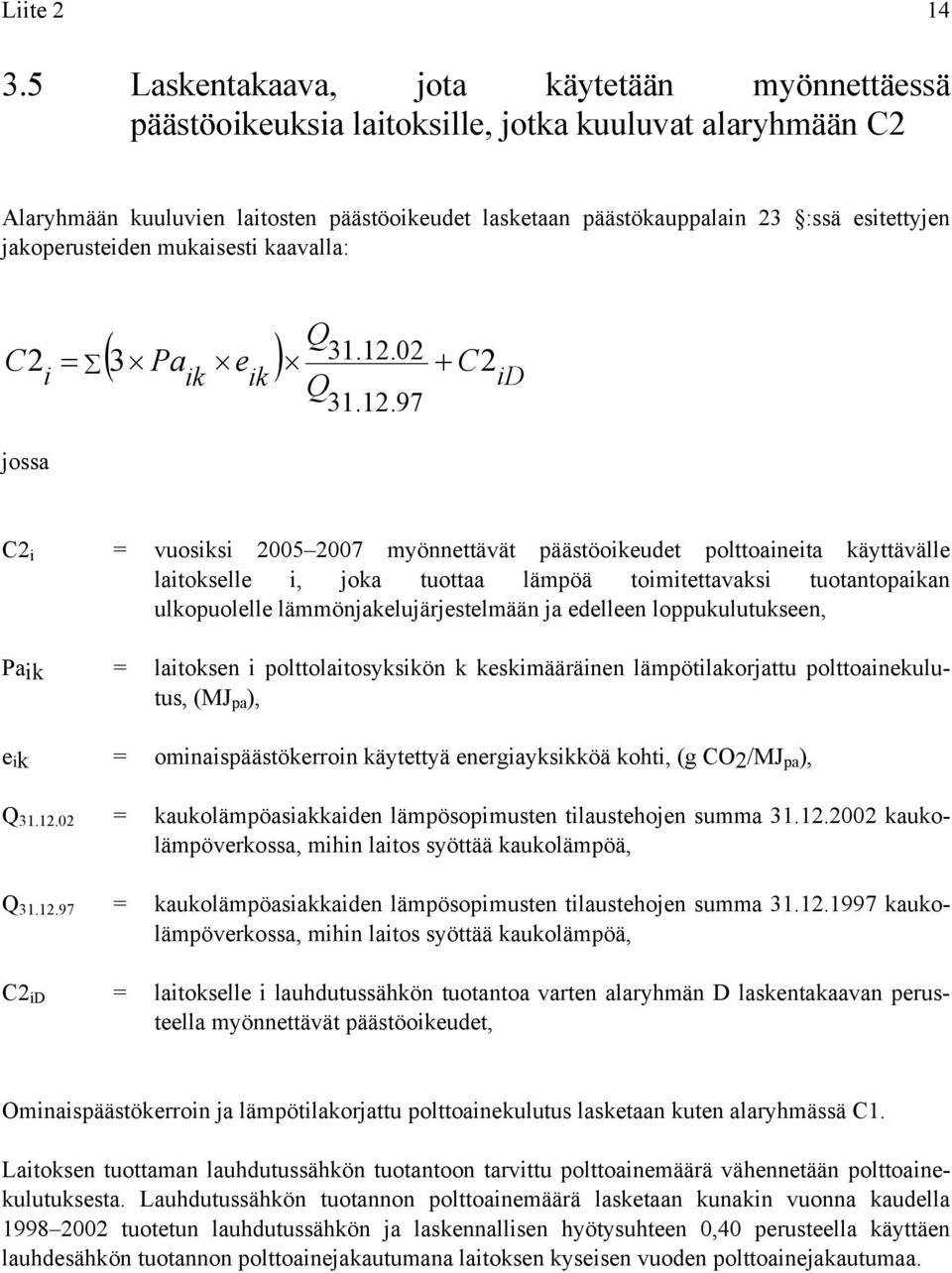 jakoperusteiden mukaisesti kaavalla: Q ( 3 Pa e ) 31.12.