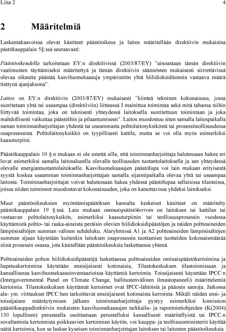 ympäristöön yhtä hiilidioksiditonnia vastaava määrä tiettynä ajanjaksona.