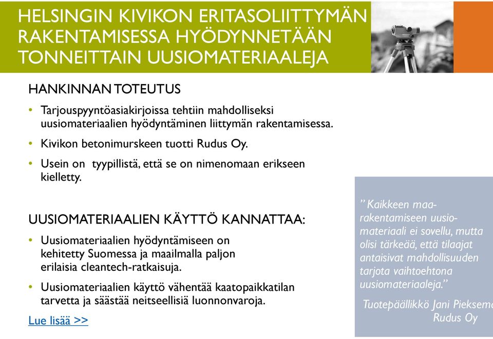 UUSIOMATERIAALIEN KÄYTTÖ KANNATTAA: Uusiomateriaalien hyödyntämiseen on kehitetty Suomessa ja maailmalla paljon erilaisia cleantech-ratkaisuja.