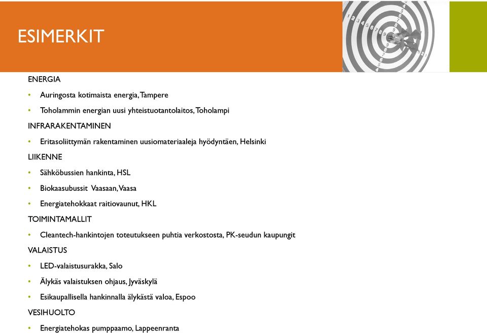 Energiatehokkaat raitiovaunut, HKL TOIMINTAMALLIT Cleantech-hankintojen toteutukseen puhtia verkostosta, PK-seudun kaupungit VALAISTUS