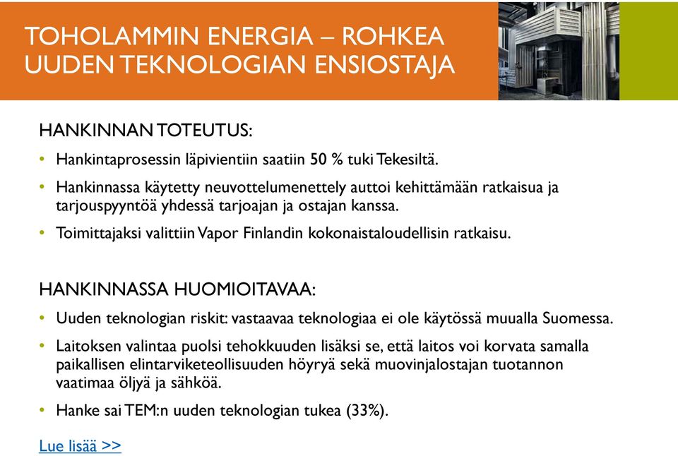 Toimittajaksi valittiin Vapor Finlandin kokonaistaloudellisin ratkaisu.