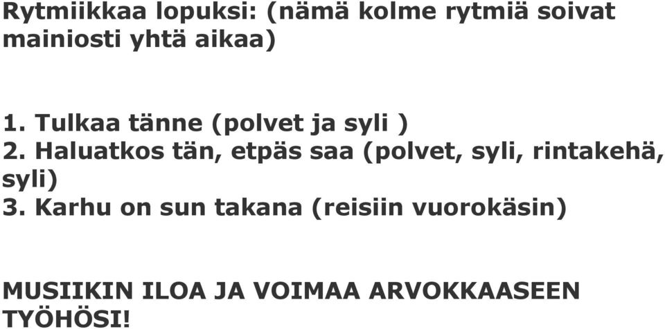 Haluatkos tän, etpäs saa (polvet, syli, rintakehä, syli) 3.