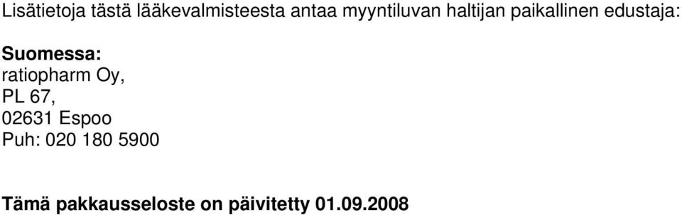 Suomessa: ratiopharm Oy, PL 67, 02631 Espoo