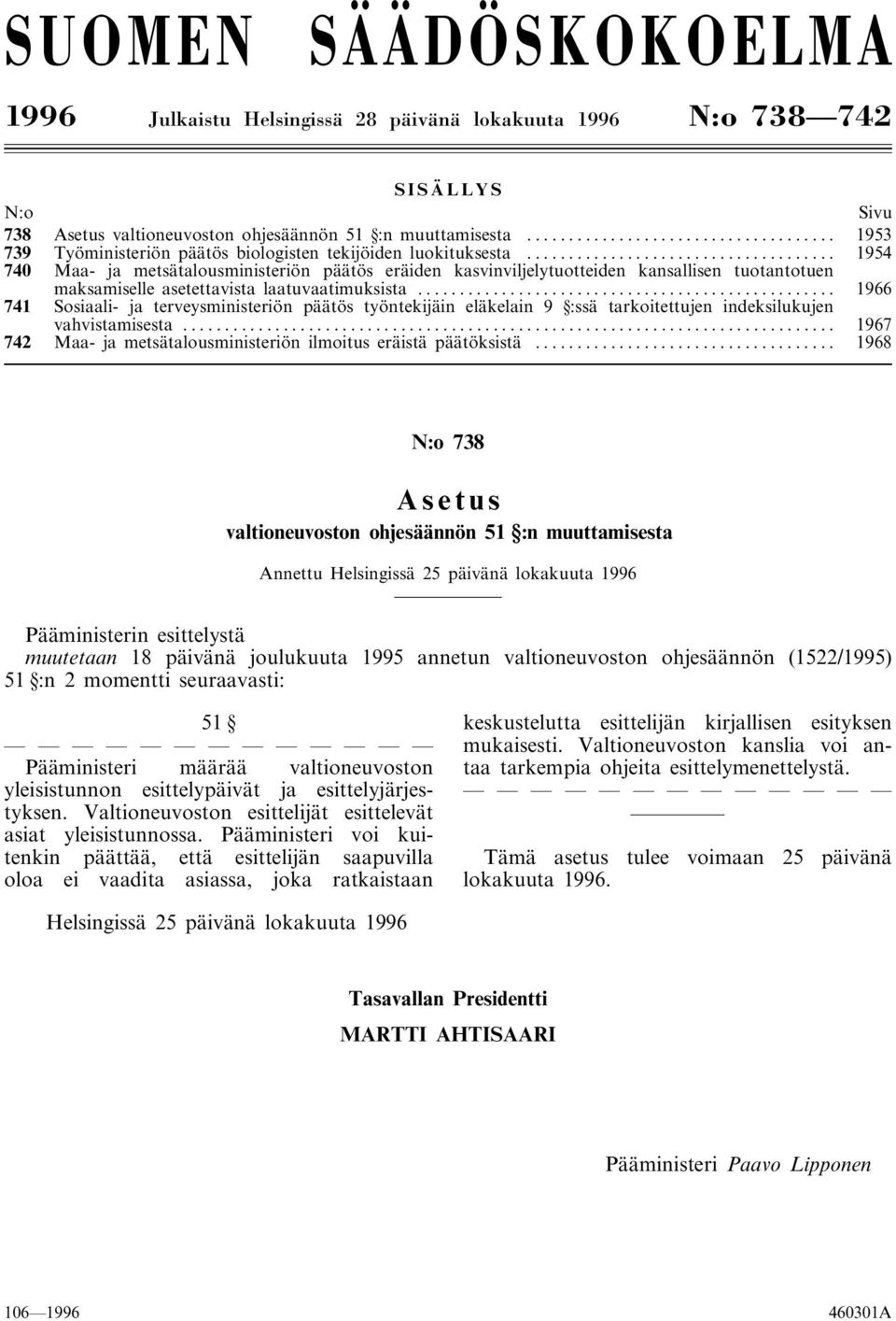 .. 1954 740 Maa- ja metsätalousministeriön päätös eräiden kasvinviljelytuotteiden kansallisen tuotantotuen maksamiselle asetettavista laatuvaatimuksista.