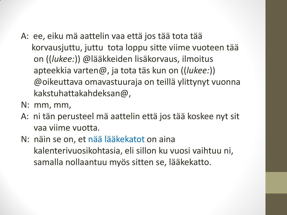 ylittynyt vuonna kakstuhattakahdeksan@, N: mm, mm, A: ni tän perusteel mä aattelin että jos tää koskee nyt sit vaa viime vuotta.