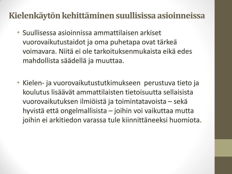 Kielen- ja vuorovaikutustutkimukseen perustuva tieto ja koulutus lisäävät ammattilaisten tietoisuutta sellaisista