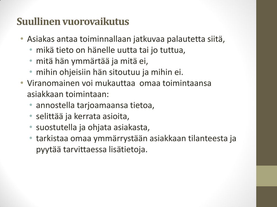 Viranomainen voi mukauttaa omaa toimintaansa asiakkaan toimintaan: annostella tarjoamaansa tietoa, selittää