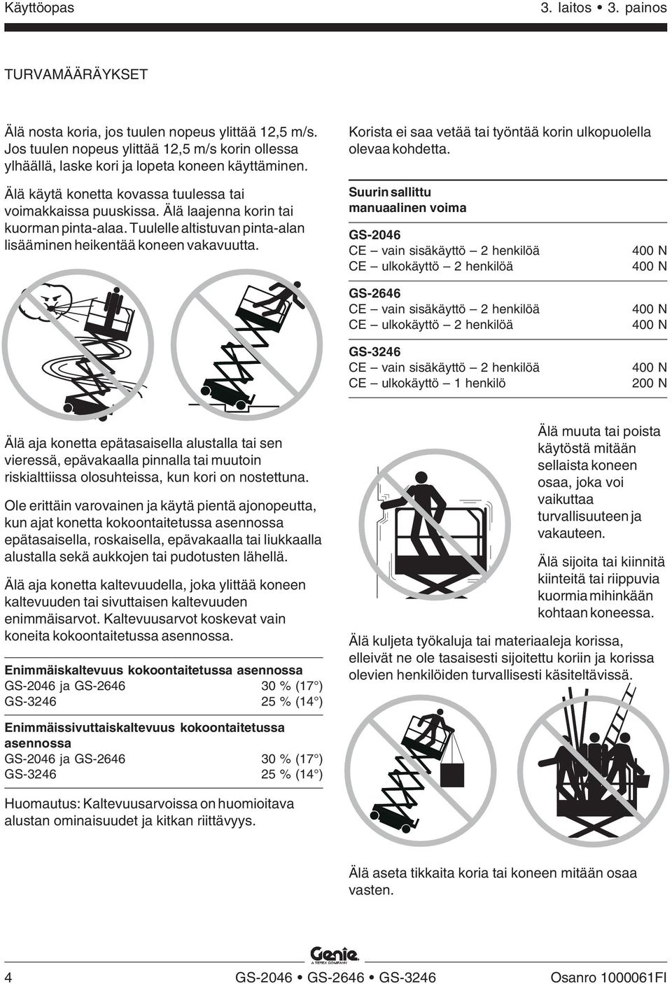 Tuulelle altistuvan pinta-alan lisääminen heikentää koneen vakavuutta.