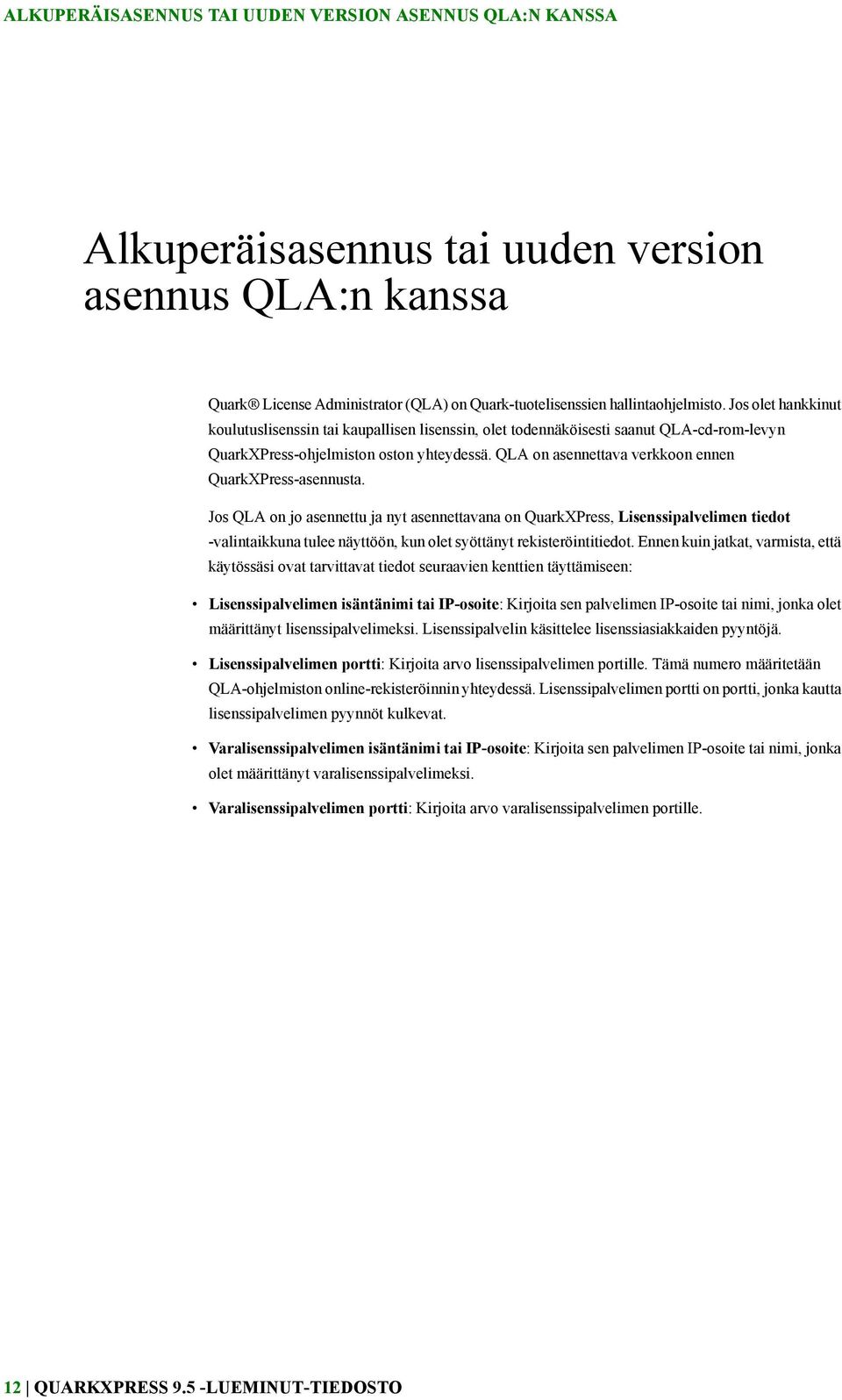QLA on asennettava verkkoon ennen QuarkXPress-asennusta.