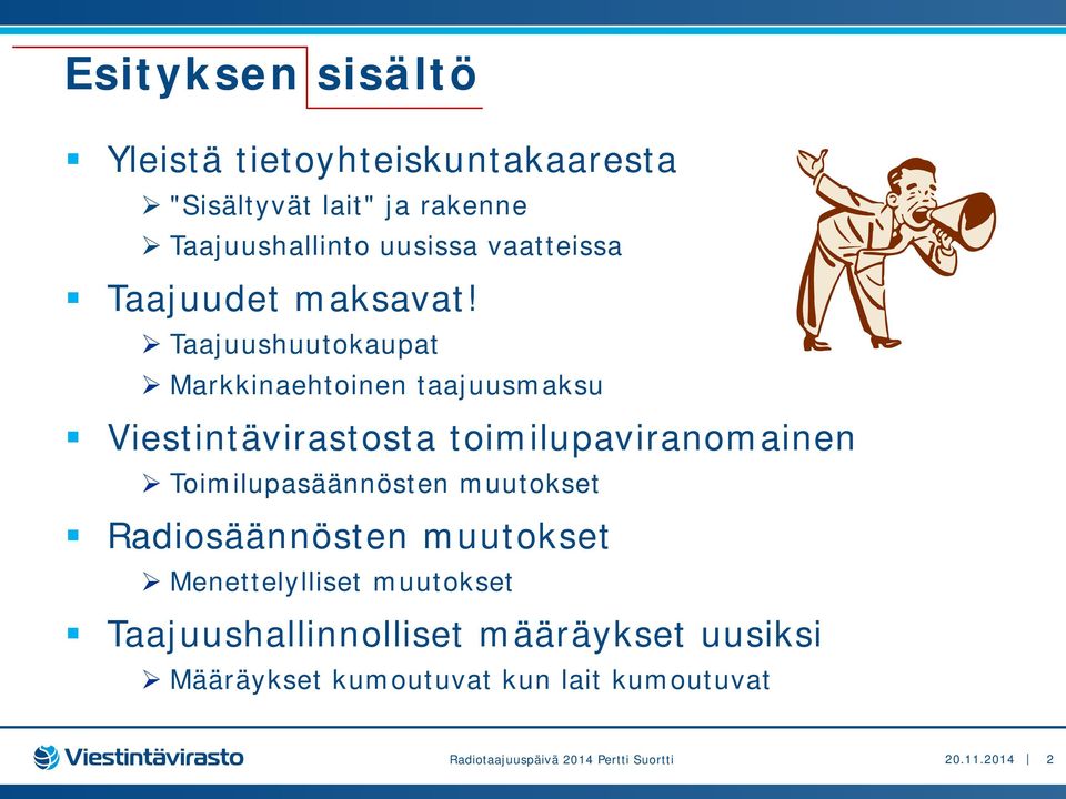 Taajuushuutokaupat Markkinaehtoinen taajuusmaksu Viestintävirastosta toimilupaviranomainen