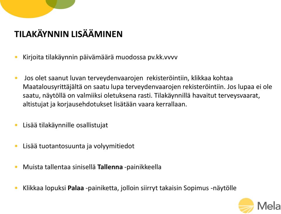 rekisteröintiin. Jos lupaa ei ole saatu, näytöllä on valmiiksi oletuksena rasti.