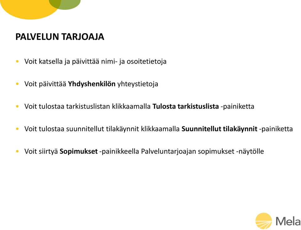 tarkistuslista -painiketta Voit tulostaa suunnitellut tilakäynnit klikkaamalla