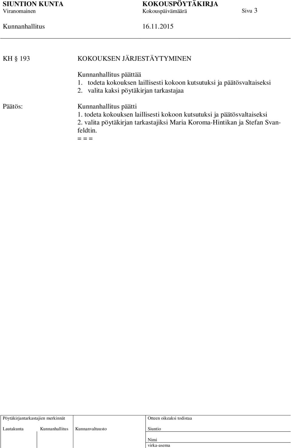 valita kaksi pöytäkirjan tarkastajaa päätti 1.