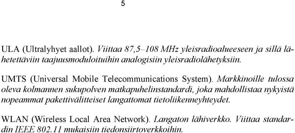 UMTS (Universal Mobile Telecommunications System).