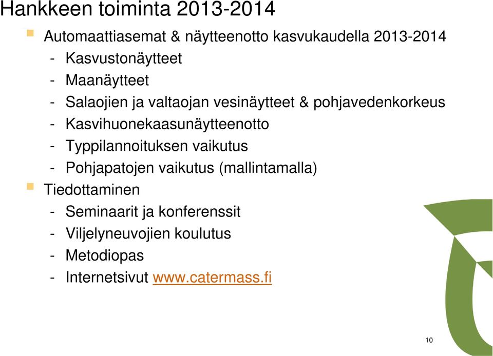 Kasvihuonekaasunäytteenotto - Typpilannoituksen vaikutus - Pohjapatojen vaikutus (mallintamalla)
