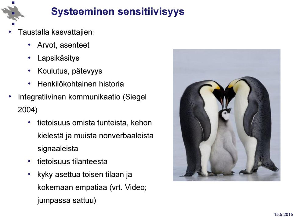 omista tunteista, kehon kielestä ja muista nonverbaaleista signaaleista tietoisuus