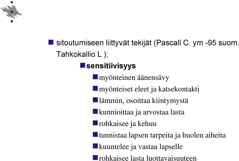 katsekontakti lämmin, osoittaa kiintymystä kunnioittaa ja arvostaa lasta