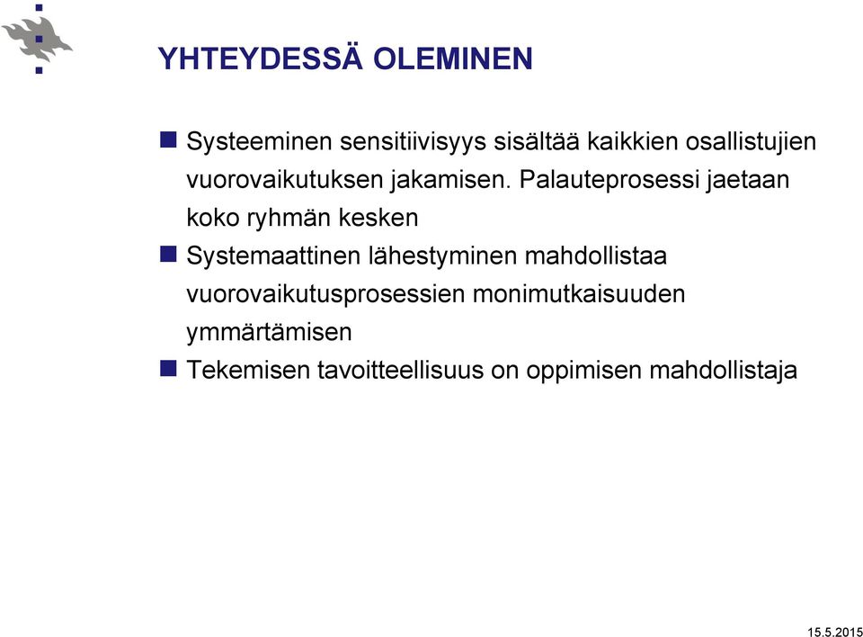 Palauteprosessi jaetaan koko ryhmän kesken Systemaattinen lähestyminen