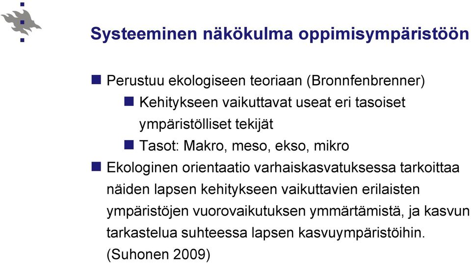 orientaatio varhaiskasvatuksessa tarkoittaa näiden lapsen kehitykseen vaikuttavien erilaisten