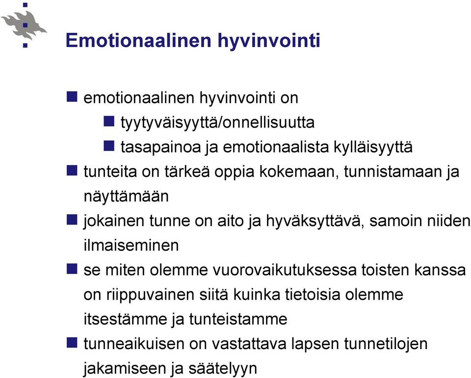 ja hyväksyttävä, samoin niiden ilmaiseminen se miten olemme vuorovaikutuksessa toisten kanssa on riippuvainen