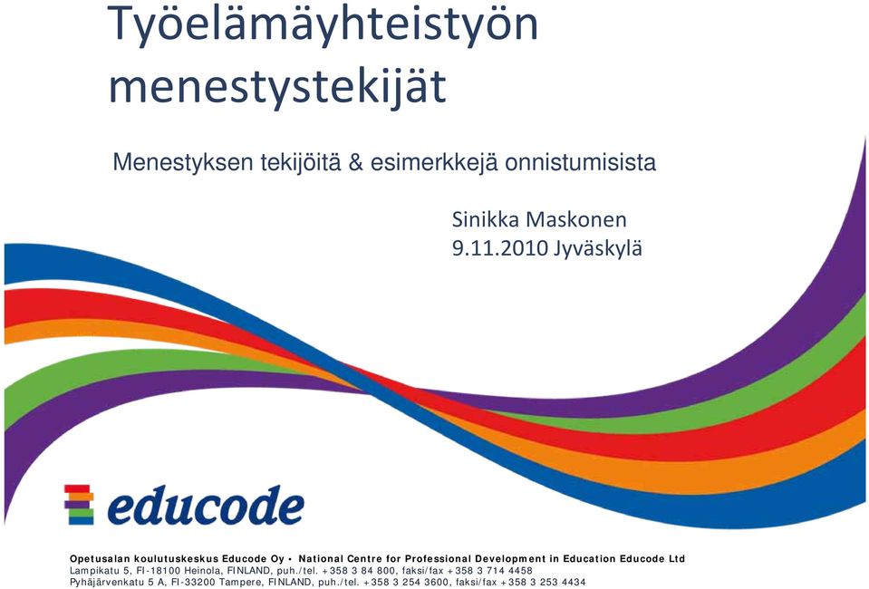 Education Educode Ltd Lampikatu 5, FI-18100 Heinola, FINLAND, puh./tel.