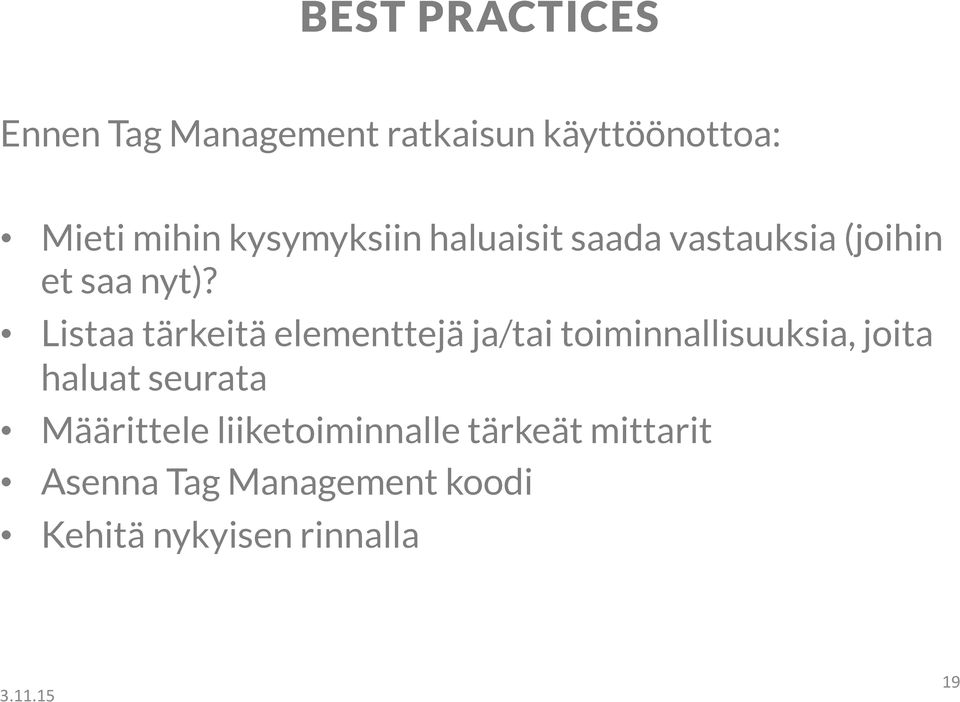 Listaa tärkeitä elementtejä ja/tai toiminnallisuuksia, joita haluat seurata