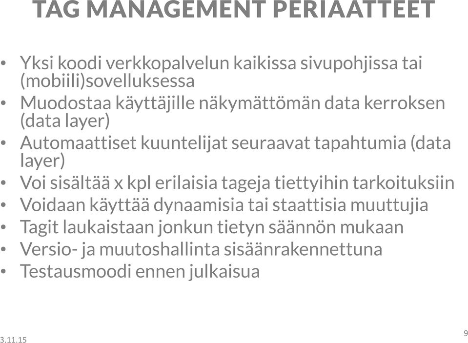 Voi sisältää x kpl erilaisia tageja tiettyihin tarkoituksiin Voidaan käyttää dynaamisia tai staattisia muuttujia