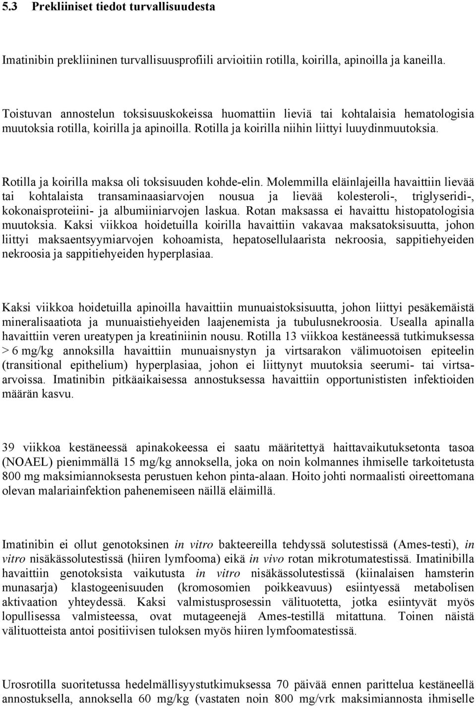 Rotilla ja koirilla maksa oli toksisuuden kohde-elin.