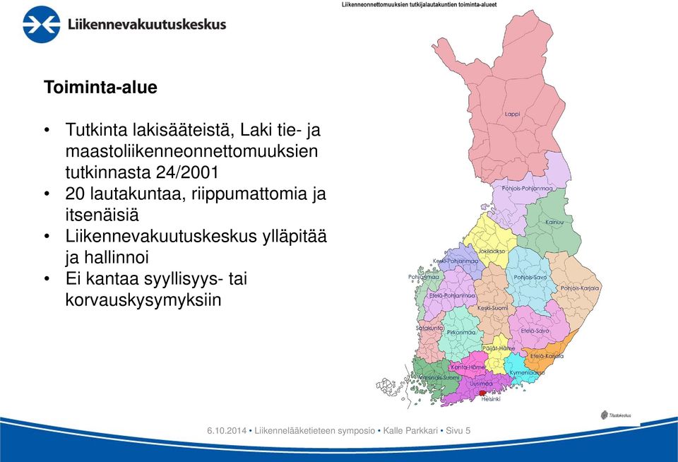 riippumattomia ja itsenäisiä Liikennevakuutuskeskus ylläpitää ja hallinnoi