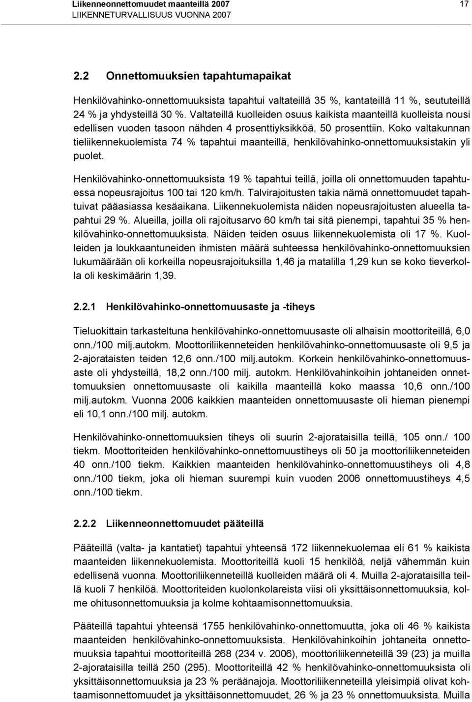 Valtateillä kuolleiden osuus kaikista maanteillä kuolleista nousi edellisen vuoden tasoon nähden 4 prosenttiyksikköä, 50 prosenttiin.