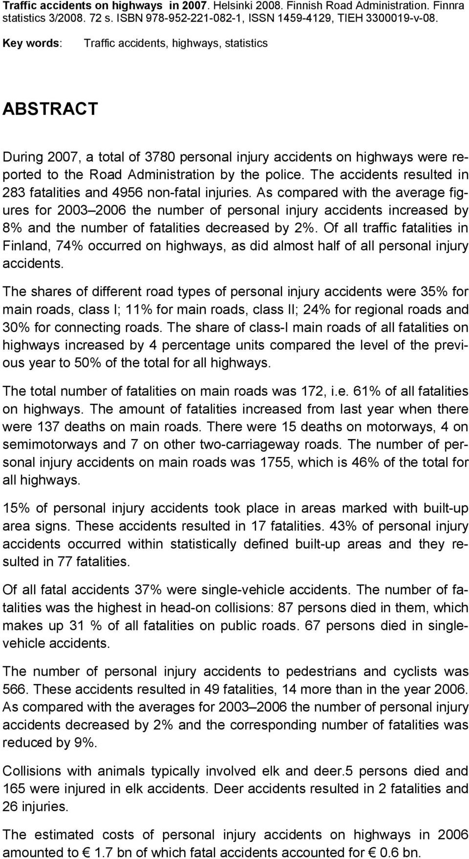 The accidents resulted in 283 fatalities and 4956 non fatal injuries.
