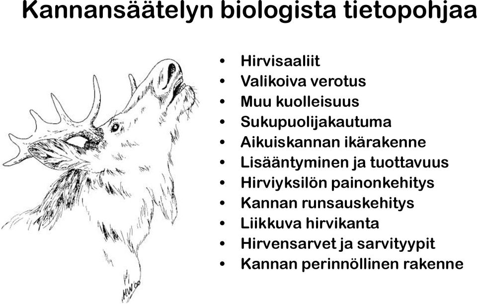 Lisääntyminen ja tuottavuus Hirviyksilön painonkehitys Kannan