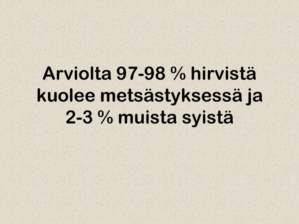 metsästyksessä ja