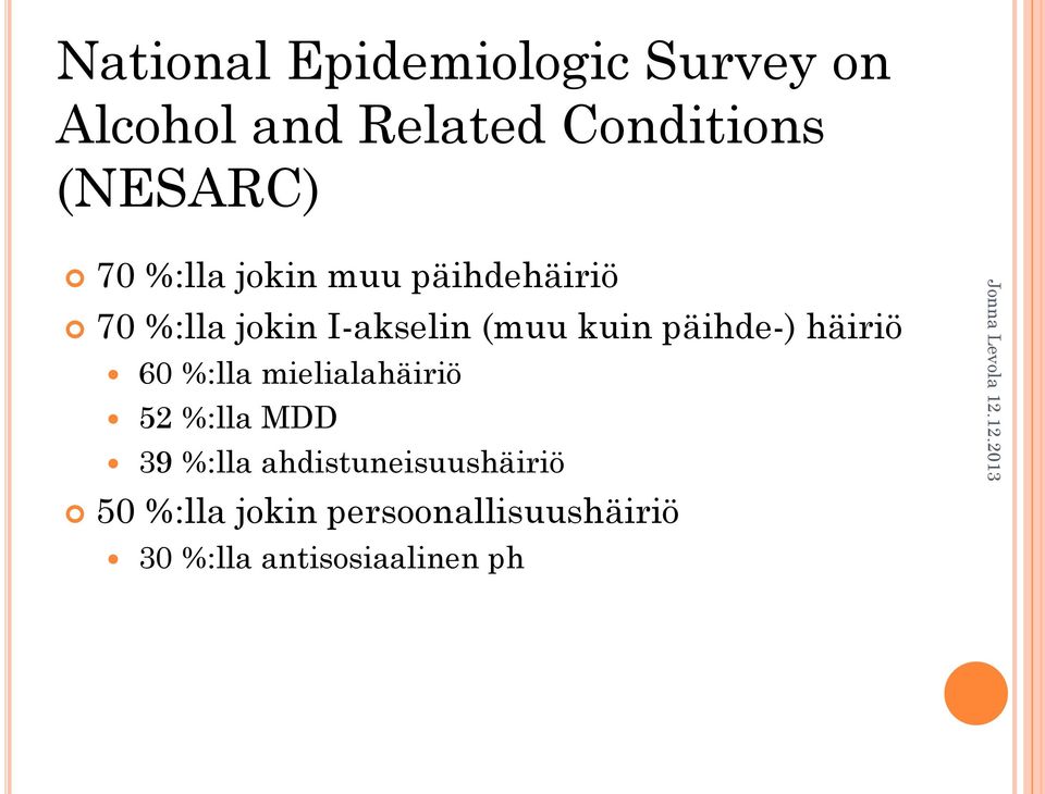 kuin päihde-) häiriö 60 %:lla mielialahäiriö 52 %:lla MDD 39 %:lla