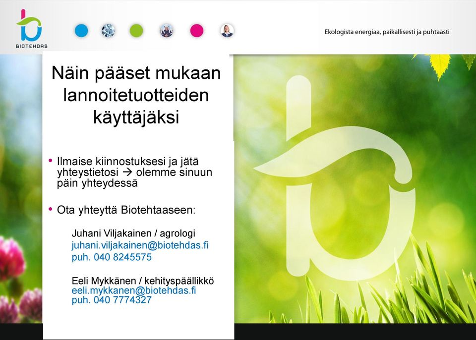 Juhani Viljakainen / agrologi juhani.viljakainen@biotehdas.fi puh.