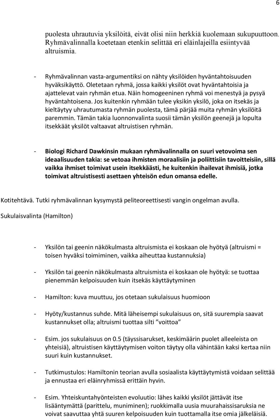 Näin homogeeninen ryhmä voi menestyä ja pysyä hyväntahtoisena.