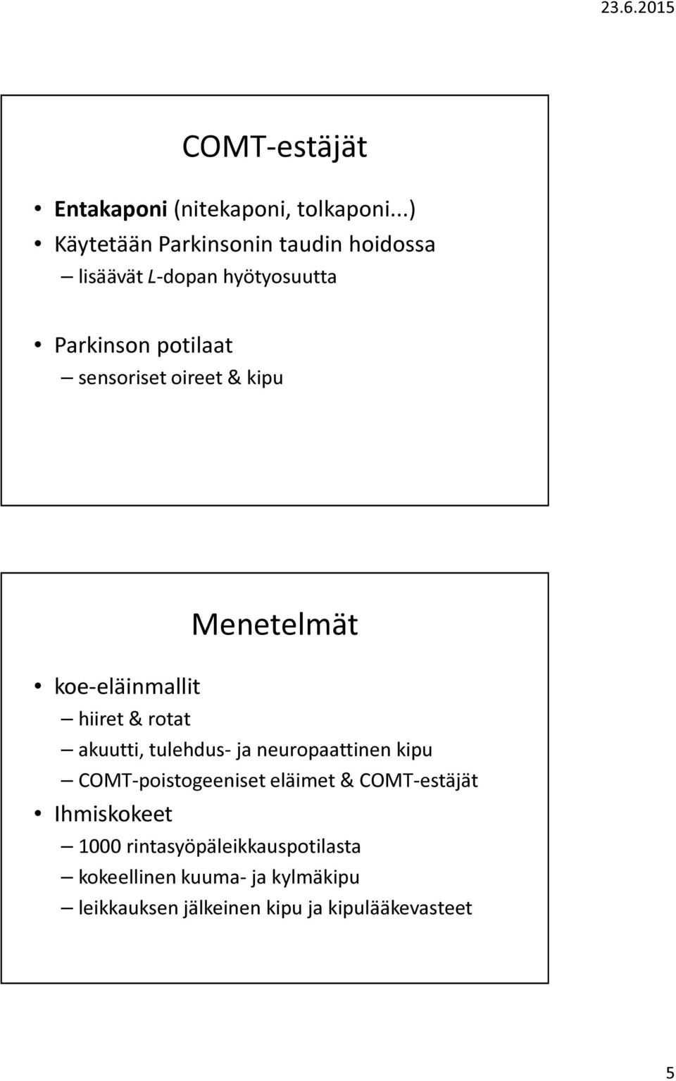 oireet & kipu Menetelmät koe-eläinmallit hiiret & rotat akuutti, tulehdus- ja neuropaattinen kipu