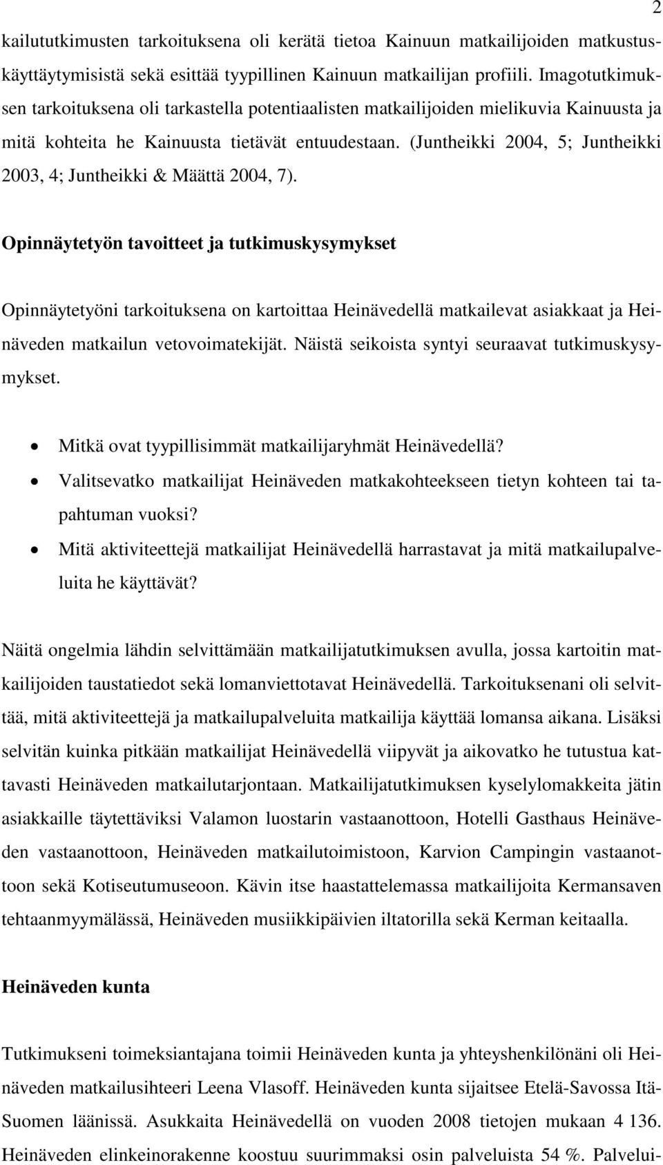 (Juntheikki 2004, 5; Juntheikki 2003, 4; Juntheikki & Määttä 2004, 7).